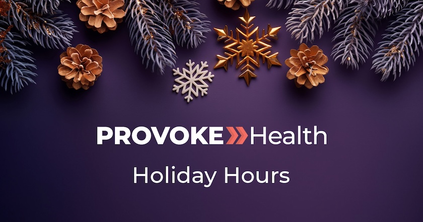 Graphic for PROVOKE Health holiday hours